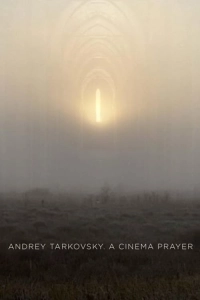 Andrey Tarkovski: Bir İbadet Olarak Sinema